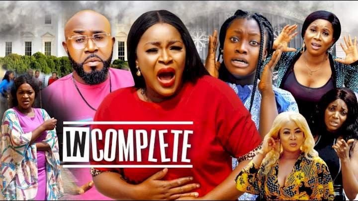 Incomplete (2022) – Nollywood Movie