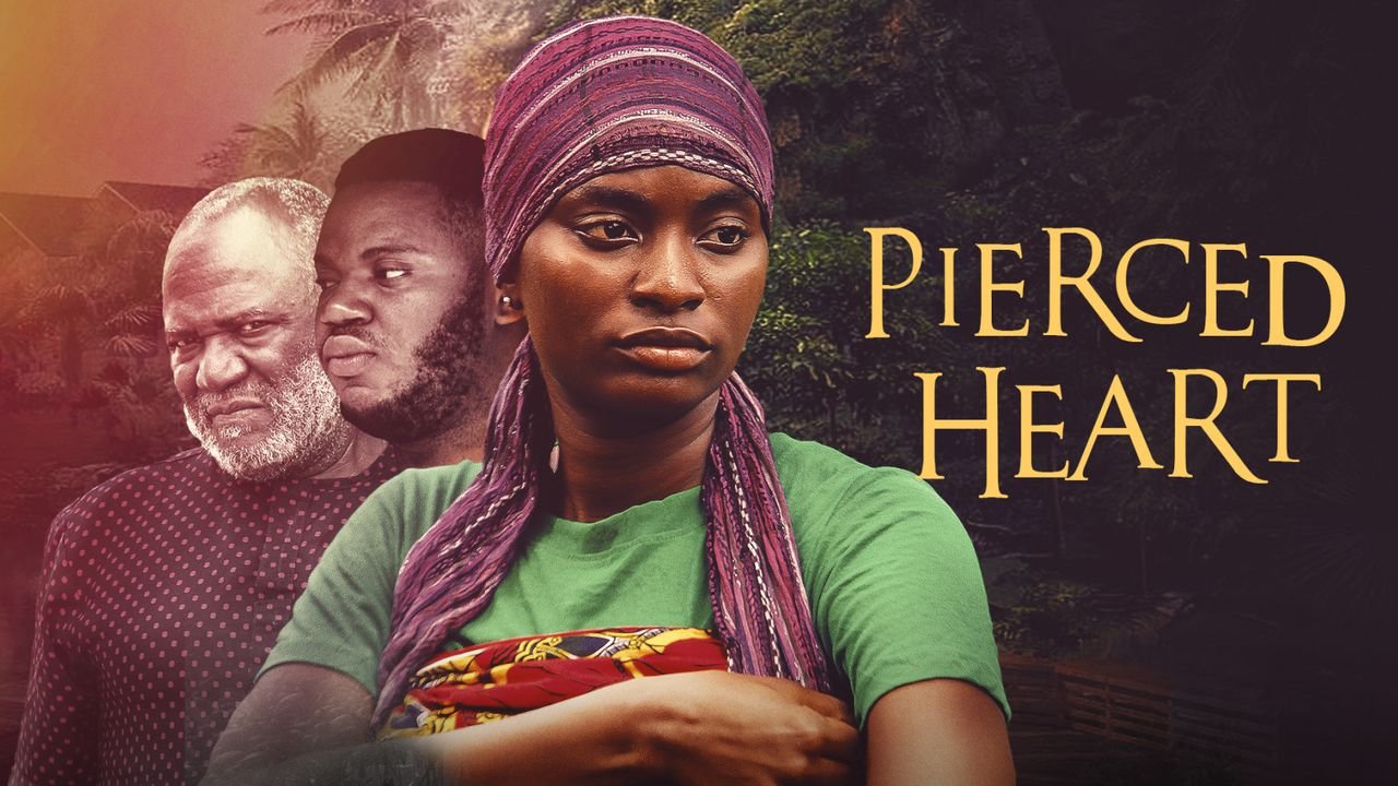 A Pierced Heart – Nollywood Movie