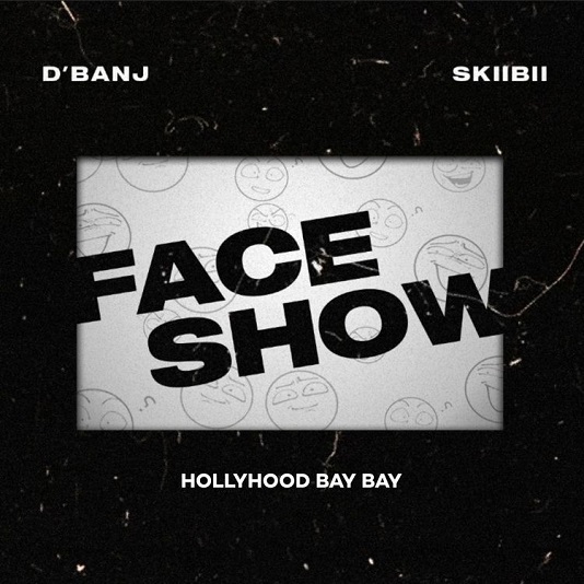 [Music] D’Banj – “Face Show” ft. Skiibii, Hollywood Bay Bay