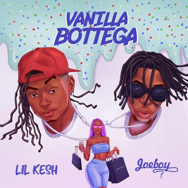 [Music] Lil Kesh – “Vanilla Bottega” ft. Joeboy