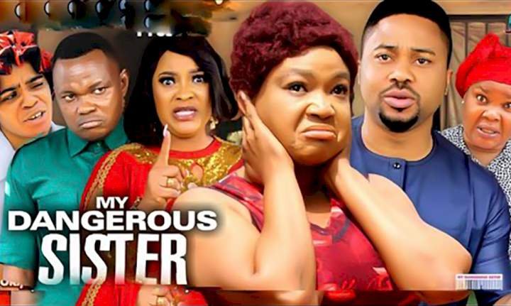 My Dangerous Sister (2022) – Nollywood Movie