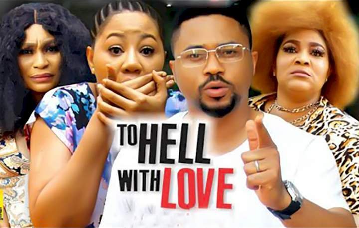 To Hell With Love (2022) – Nollywood Movie