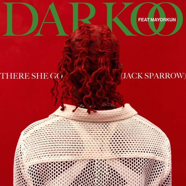 [Music] Darkoo – “There She Go” (Jack Sparrow) ft. Mayorkun