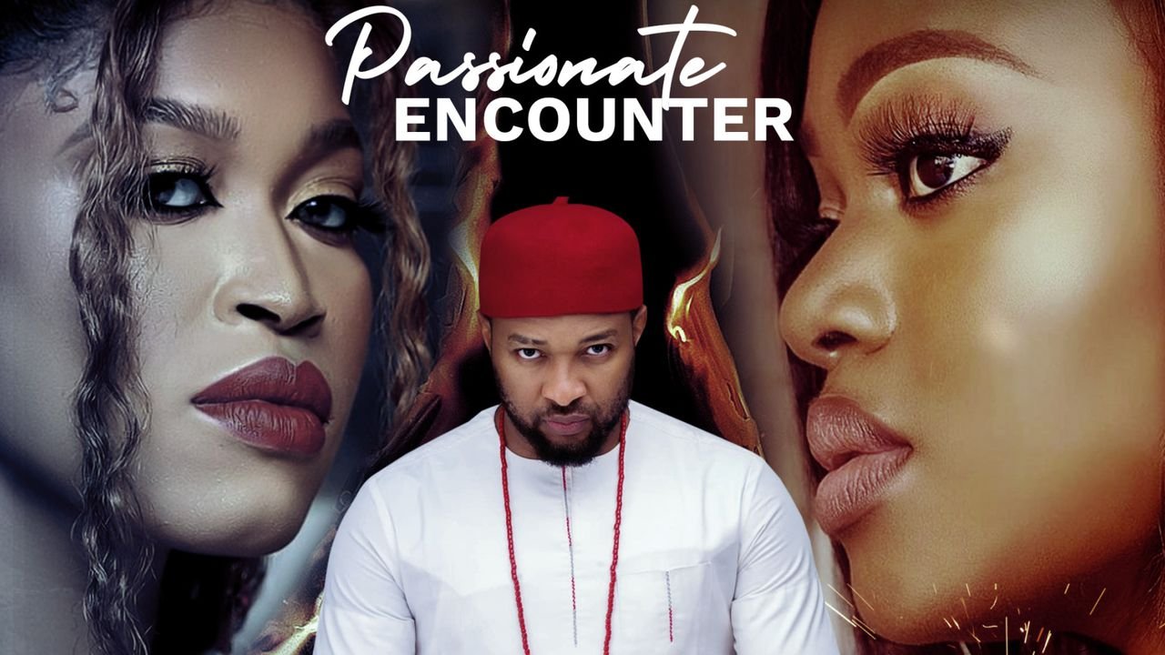 Passionate Encounter – Nollywood Movie