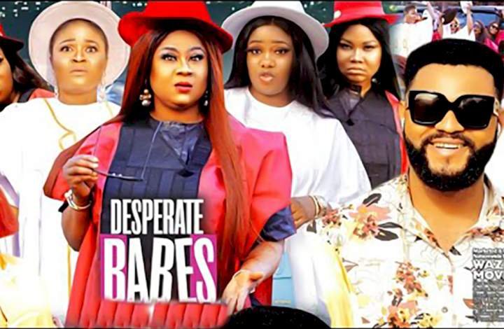 Desperate Babes (2022) – Nollywood Movie