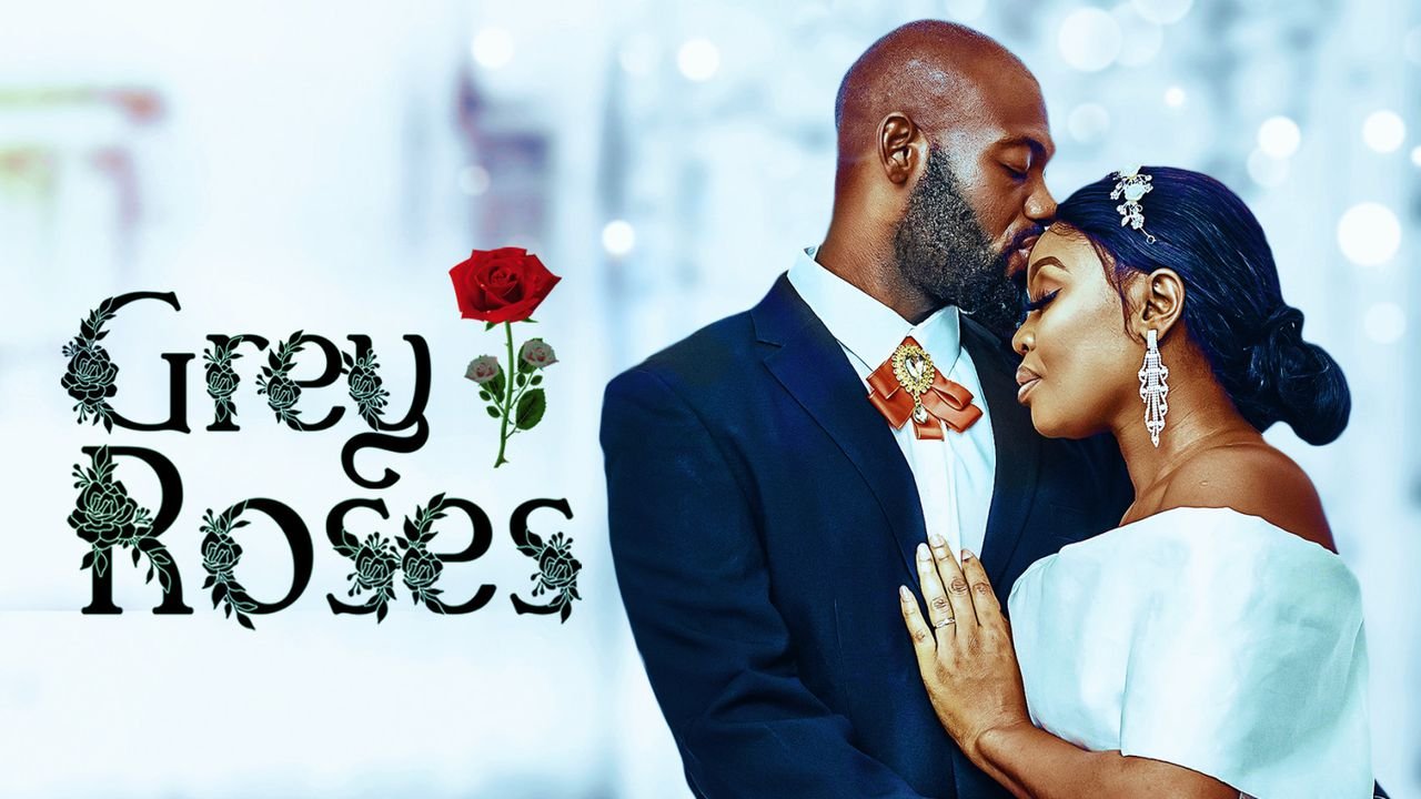Grey Roses – Nollywood Movie