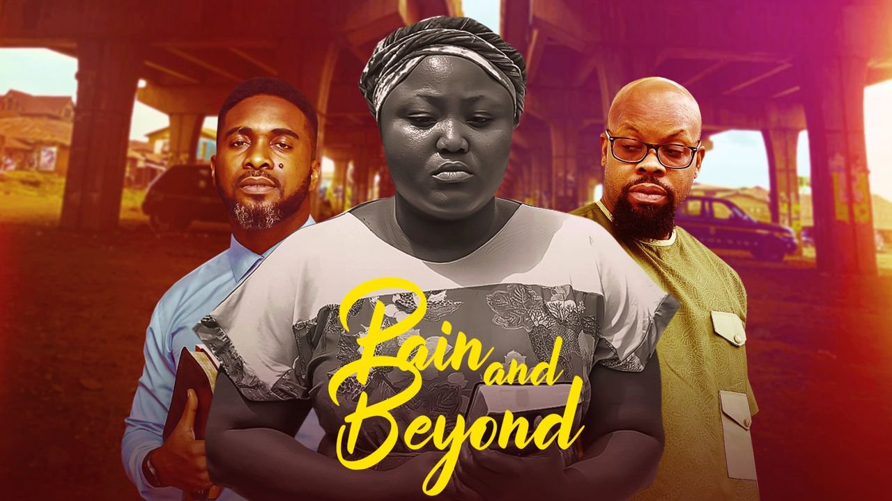 Pain And Beyond – Nollywood Movie