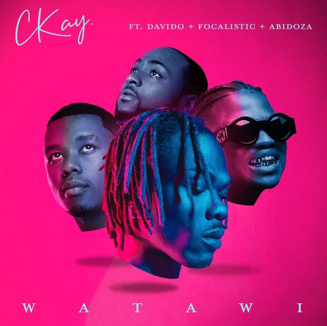 [Lyrics] CKay – “Watawi” ft. Davido, Focalistic & Abidoza