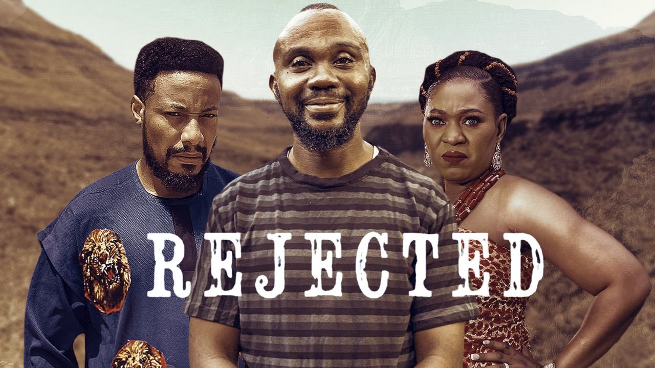 Rejected – Nollywood Movie