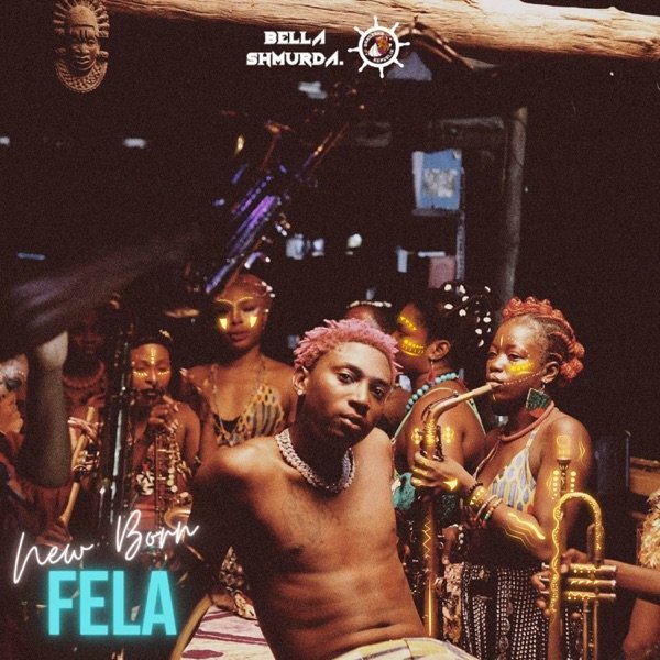[Music] Bella Shmurda – “New Born Fela”