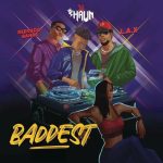 dj-shawn-–-baddest-ft6910069344996634709.