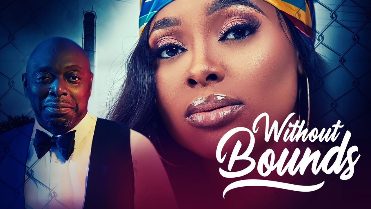 Without Bounds – Nollywood Movie