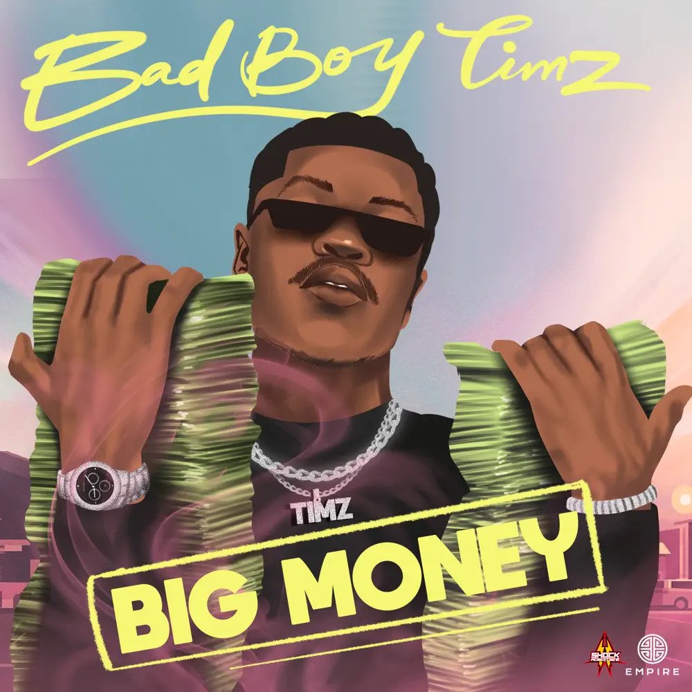 [Music] Bad Boy Timz – “Big Money”