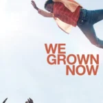 We Grown Now (2024) β Hollywood Movie wp-1718692495558.jpg