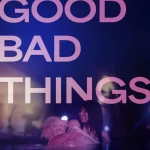 Good Bad Things (2024) wp-17387191864428546630636862896381.jpg
