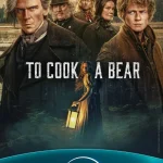 To Cook a Bear Season 1 Episode 1 – 6 (Complete) wp-17605156017291911622170182349819.jpg