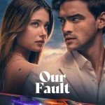 Our Fault (2025) wp-17605791883042389393902849673870.jpg