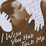 I Wish You Had Told Me (2025) wp-17648492381668386454975668155145.jpg