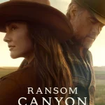 Ransom Canyon Season 2 Episode 1 - 8 (Complete) vp6A0mthGwZmnowmLxqNPF0lVRN