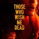 Those Who Wish Me Dead (2021) xCEg6KowNISWvMh8GvPSxtdf9TO